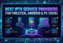 Best IPTV Service Providers for Firestick, Android & PC (2026)